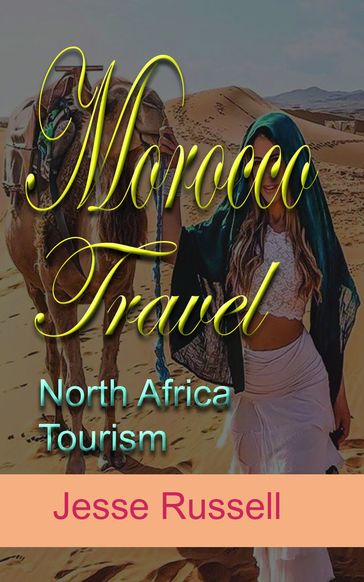 Morocco Travel: North Africa Tourism - Jesse Russell