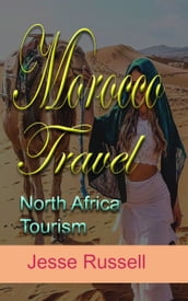 Morocco Travel: North Africa Tourism