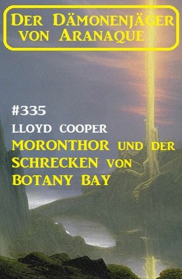 Moronthor und ?der Schrecken von Botany Bay: Der Dämonenjäger von Aranaque 335 - Lloyd Cooper