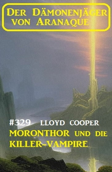 Moronthor und die Killer-Vampire: Der Dämonenjäger von Aranaque 329 - Lloyd Cooper