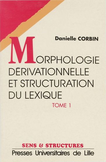Morphologie dérivationnelle et structuration du lexique (TomesI etII) - Danielle Corbin