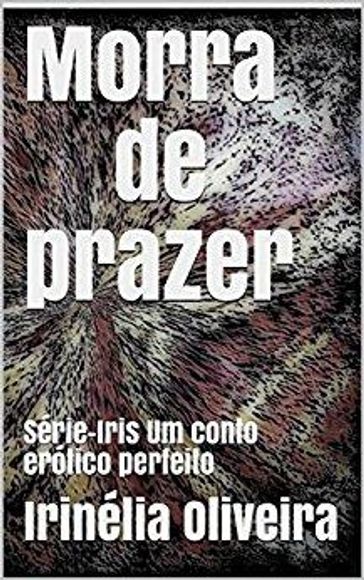 Morra de prazer - Irinélia Oliveira