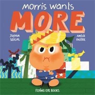 Morris Wants More - Joshua Seigal