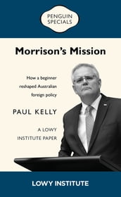 Morrison s Mission: A Lowy Institute Paper: Penguin Special