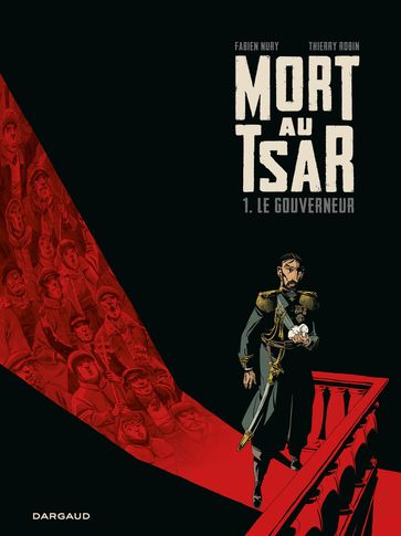 Mort au Tsar - Tome 1 - Le Gouverneur - Fabien Nury