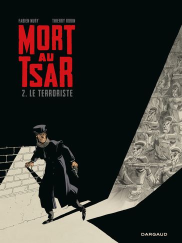 Mort au Tsar - Tome 2 - Le Terroriste - Fabien Nury