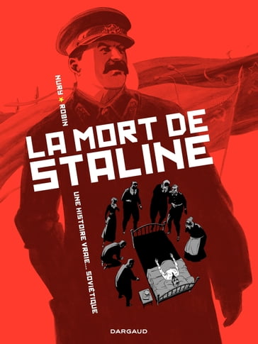 La Mort de Staline - Tome 1 - Une histoire vraie soviétique - Fabien Nury