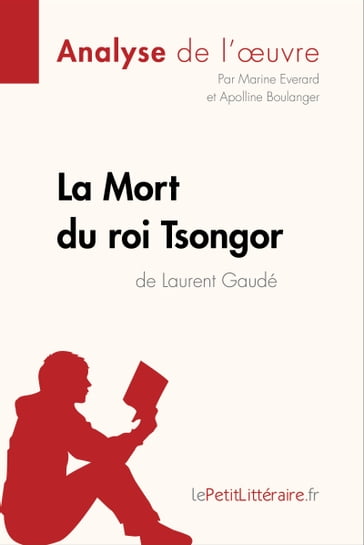 La Mort du roi Tsongor de Laurent Gaudé (Analyse de l'oeuvre) - Marine Everard - Apolline Boulanger - lePetitLitteraire