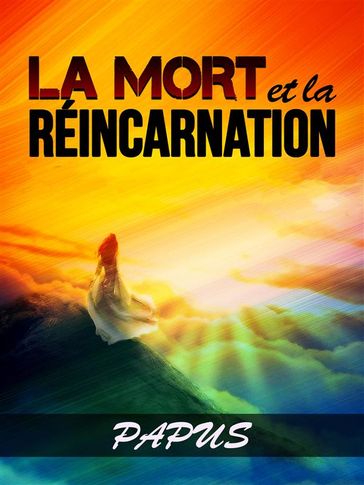 La Mort et la Réincarnation (Traduit) - PAPUS Dr G. Encausse