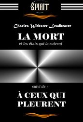 La Mort et les états qui la suivent. Texte complet et annoté, suivi de : À ceux qui pleurent [édition intégrale revue et mise à jour]