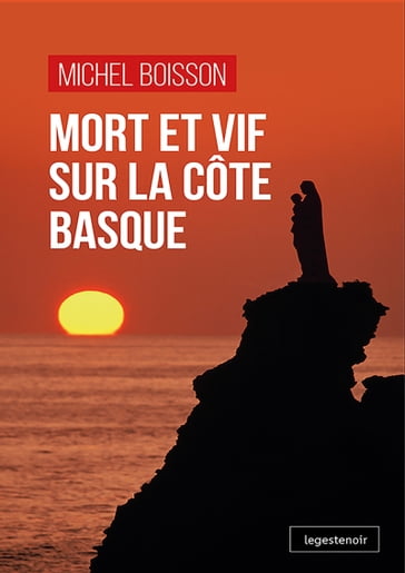 Mort et vif sur la côte basque - Michel Boisson