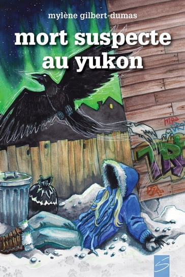 Mort suspecte au Yukon - Mylène Gilbert-Dumas