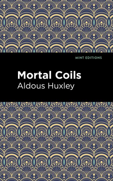 Mortal Coils - Aldous Huxley - Mint Editions