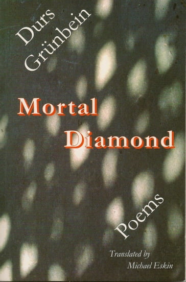 Mortal Diamond: Poems - Durs Grunbein