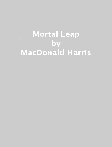 Mortal Leap - MacDonald Harris