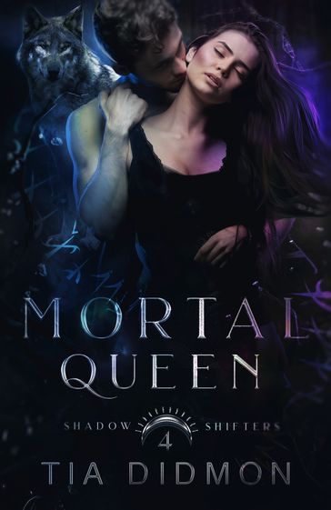 Mortal Queen (Shadow Shifters, #4) - Tia Didmon