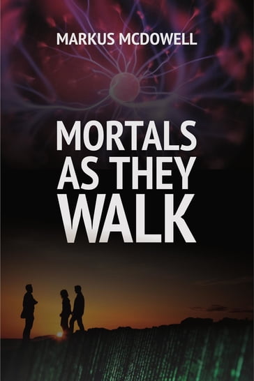 Mortals As They Walk - Markus McDowell