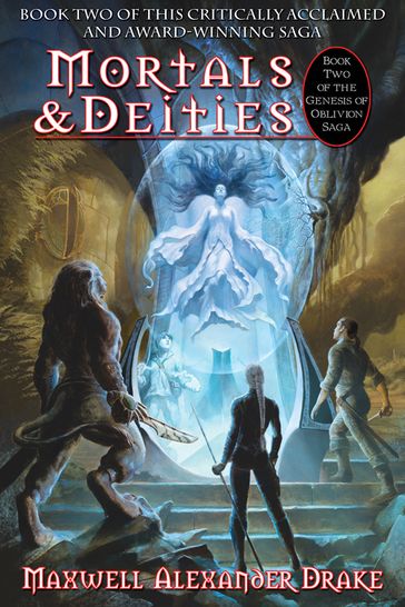 Mortals & Deities - Book Two of the Genesis of Oblivion Saga - Maxwell Alexander Drake
