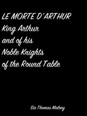 Le Morte D Arthur King Arthur And Of His Noble Knights Of The Round Table