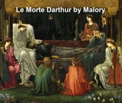 La Morte Darthur: Sir Thomas Malory