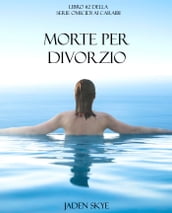 Morte Per Divorzio (Libro #2 della Serie Omicidi ai Caraibi)