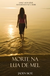 Morte Na Lua de Mel (Livro #1 da Série Assassinatos no Caribe)