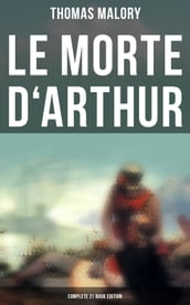 Le Morte d Arthur (Complete 21 Book Edition)