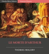 Le Morte dArthur (Illustrated Edition)
