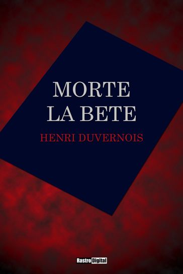 Morte la bete - Henri Duvernois