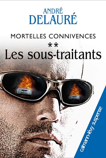Mortelles connivences, t2 : Les sous-traitants - André Delauré