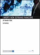 Morti non serbano rancore (I)