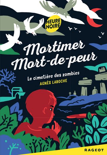 Mortimer Mort-de-peur : le cimetière des zombies - Agnès Laroche