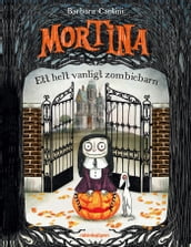 Mortina : ett helt vanligt zombiebarn