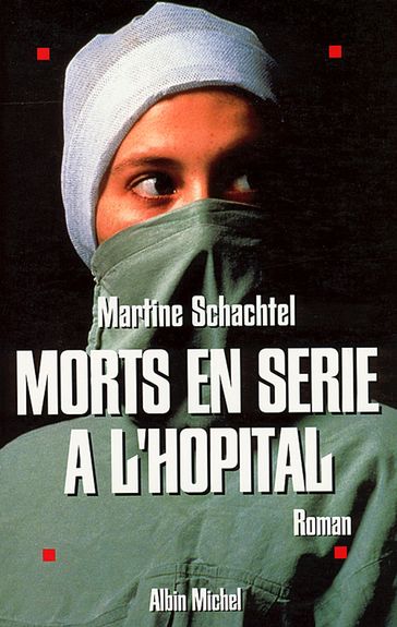 Morts en série à l'hôpital - Martine Schachtel