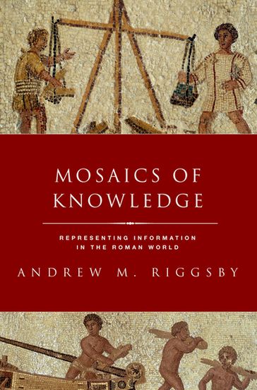 Mosaics of Knowledge - Andrew M. Riggsby