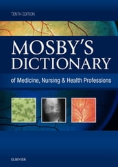 Mosby s Dictionary of Medicine, Nursing & Health Professions - eBook