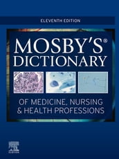 Mosby s Dictionary of Medicine, Nursing & Health Professions - E-Book