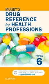 Mosby s Drug Reference for Health Professions - E-Book
