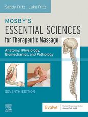 Mosby s Essential Sciences for Therapeutic Massage - E-Book