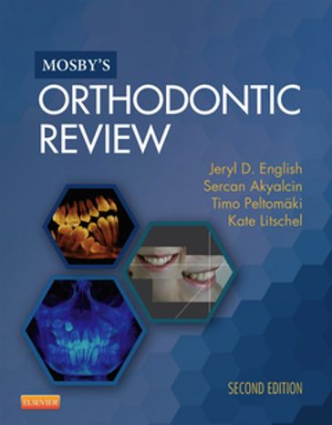 Mosby's Orthodontic Review - E-Book - DDS  MS Jeryl D. English - DDS  MS  PhD Timo Peltomaki - Ph.D.  D.D.S. Sercan Akyalcin - DDS  MS Kate Litschel