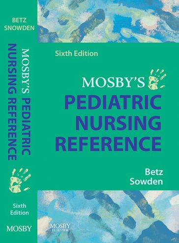 Mosby's Pediatric Nursing Reference - PhD  RN  FAAN Cecily Lynn Betz - MN  RN Linda A. Sowden