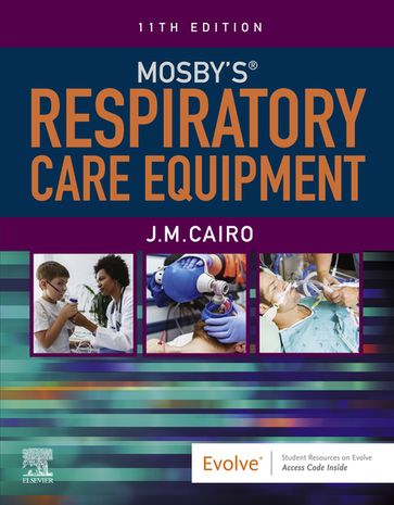 Mosby's Respiratory Care Equipment - E-Book - J. M. Cairo - PhD - RRT - FAARC