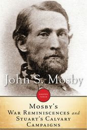 Mosby s War Reminiscences And Stuart Cavalry Campaigns