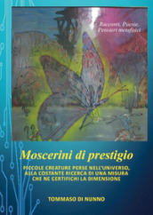 Moscerini di prestigio. Piccole creature perse nell universo, alla costante ricerca di una misura che ne certifichi la dimensione