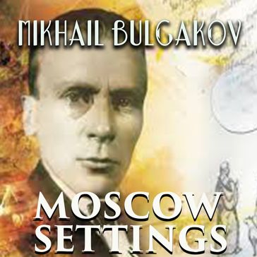 Moscow Settings - Mikhail Bulgakov