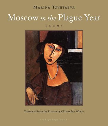 Moscow in the Plague Year - Marina Tsvetaeva