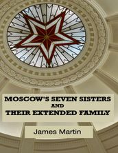 Moscow s Seven Sisters and Their Extended Family
