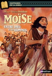 Moïse, entre Dieu et les hommes - Histoires de la Bible - Dès 11 ans