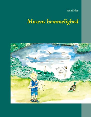 Mosens hemmelighed - Anni Høy