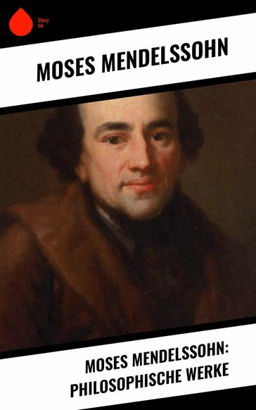 Moses Mendelssohn: Philosophische Werke - Moses Mendelssohn